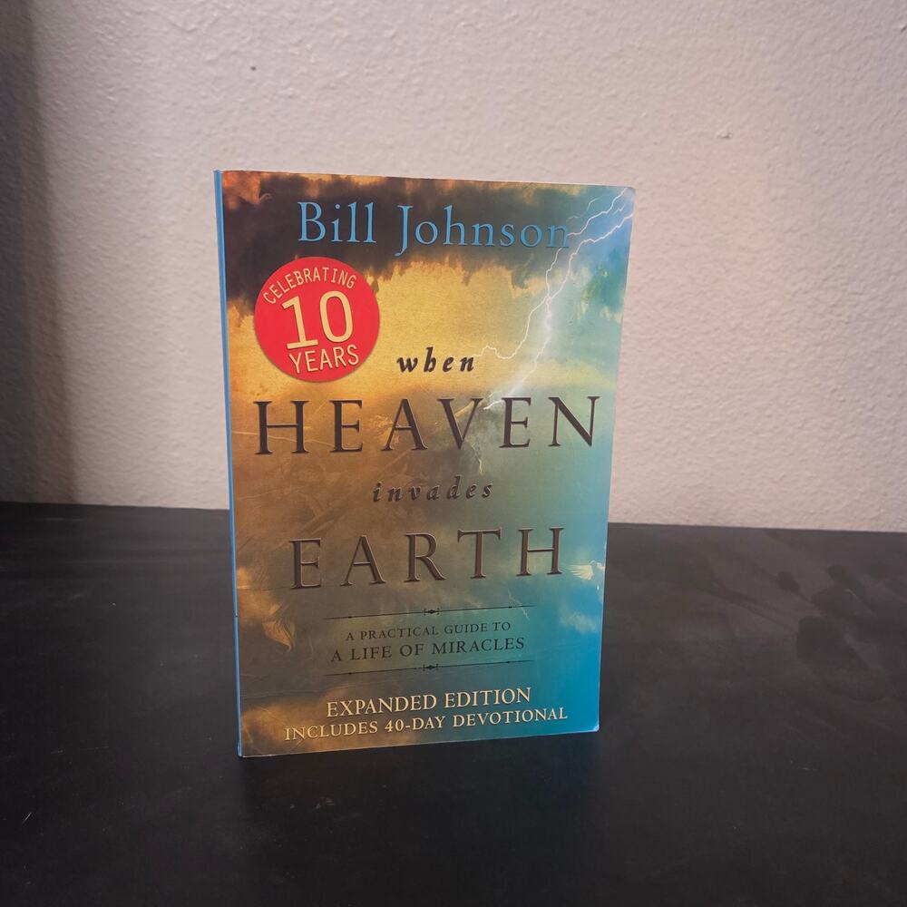 When Heaven Invades Earth by Bill Johnson